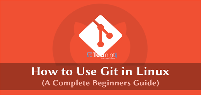 Cómo usar el sistema de control de versiones Git en Linux [Guía completa]